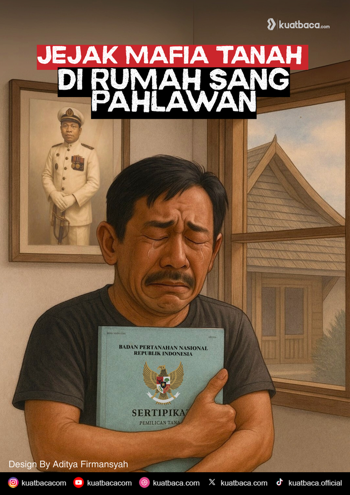 JEJAK MAFIA TANAH DI RUMAH SANG PAHLAWAN